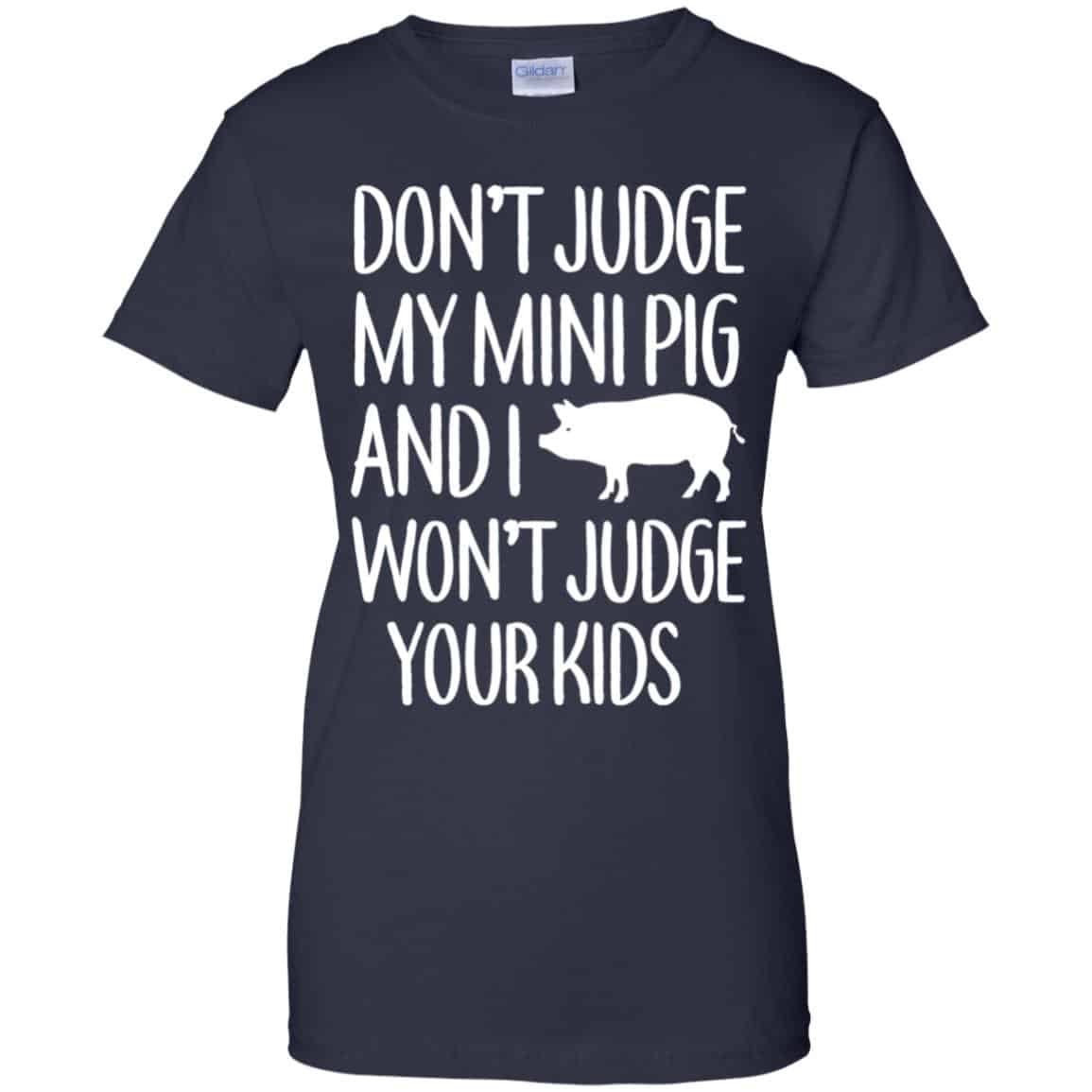 Don’t Judge My Mini Pig And I Won’t Judge Your Kids Shirt, Hoodie, Tank