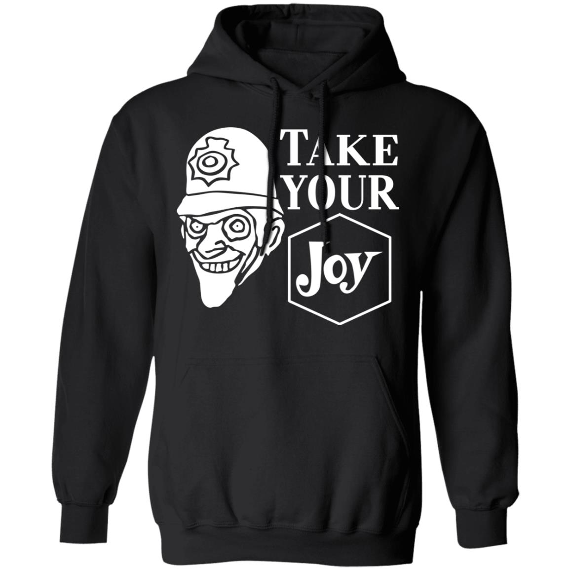 We Happy Few Take Your Joy Shirt, Hoodie, Tank