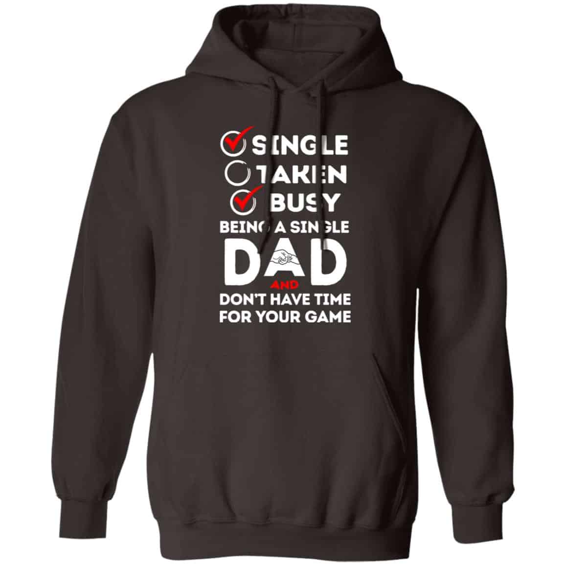 Single Taken Busy Being A Single Dad Shirt, Hoodie, Tank