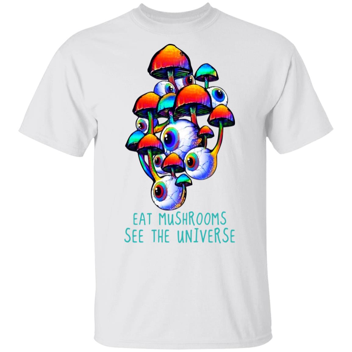 Eat Mushrooms See The Universe Shirt, Hoodie, Tank