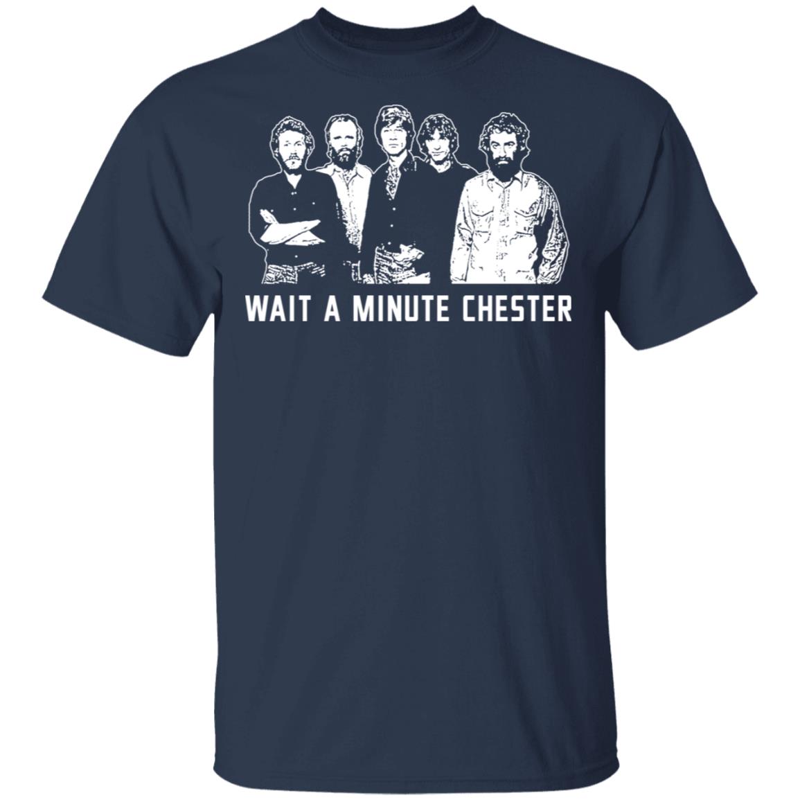 Wait A Minute Chester The Band Version In Black Shirt, Hoodie, Tank