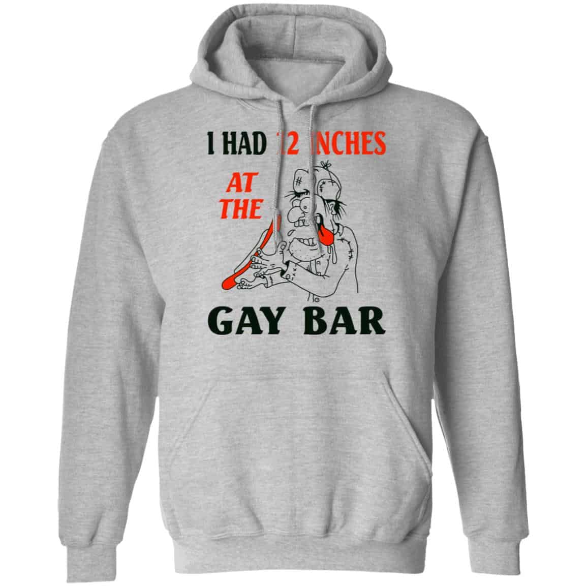 I Had 12 Inches At The Gay Bar Shirt, Hoodie, Tank