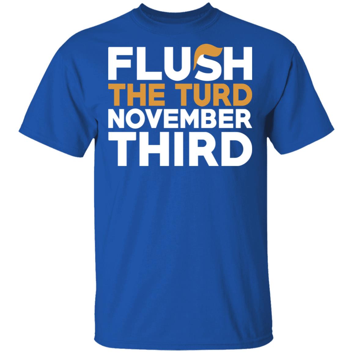 Flush The Turd November Third Anti-Trump Shirt, Hoodie, Tank
