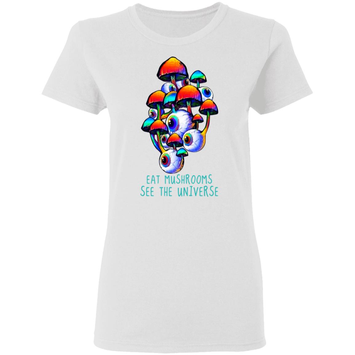 Eat Mushrooms See The Universe Shirt, Hoodie, Tank