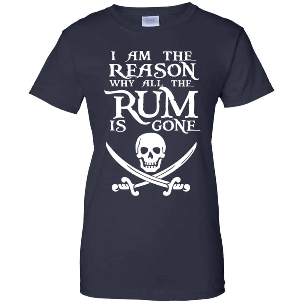 I Am The Reason Why All The Rum Is Gone Shirt, Hoodie, Tank