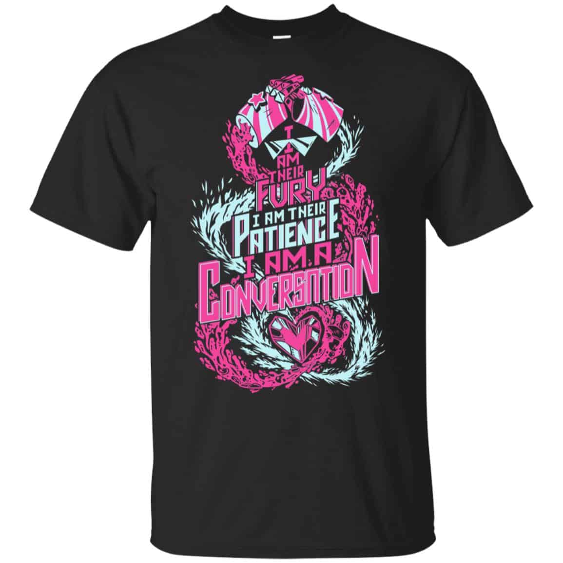 I Am Their Fury I Am Their Patience I Am A Conversation Shirt, Hoodie, Tank