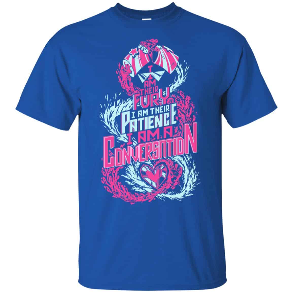 I Am Their Fury I Am Their Patience I Am A Conversation Shirt, Hoodie, Tank