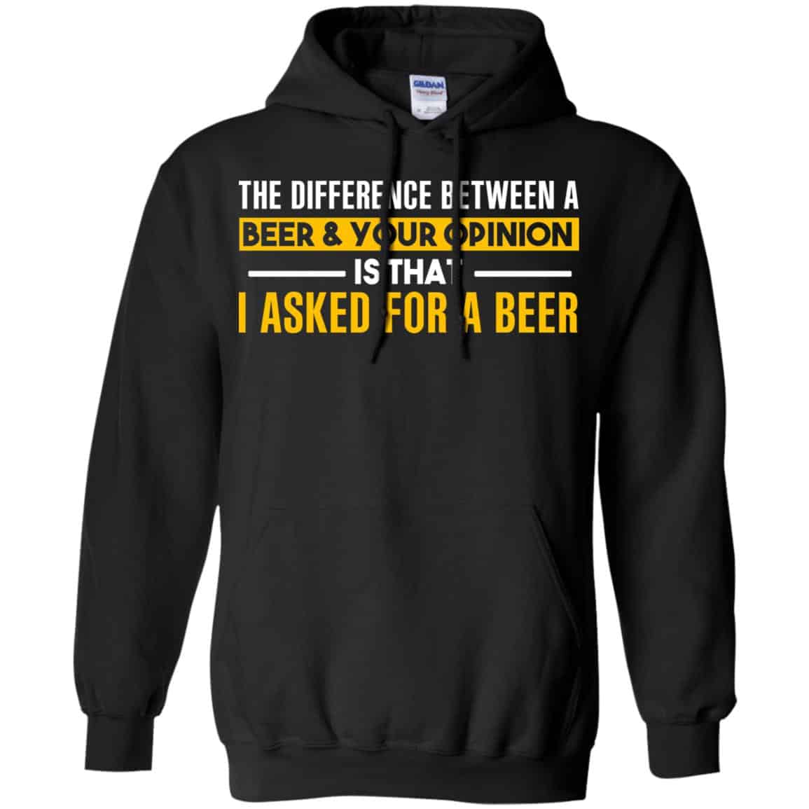 The Difference Between A Beer Your Opinion Is That I Asked For A Beer Shirt, Hoodie, Tank