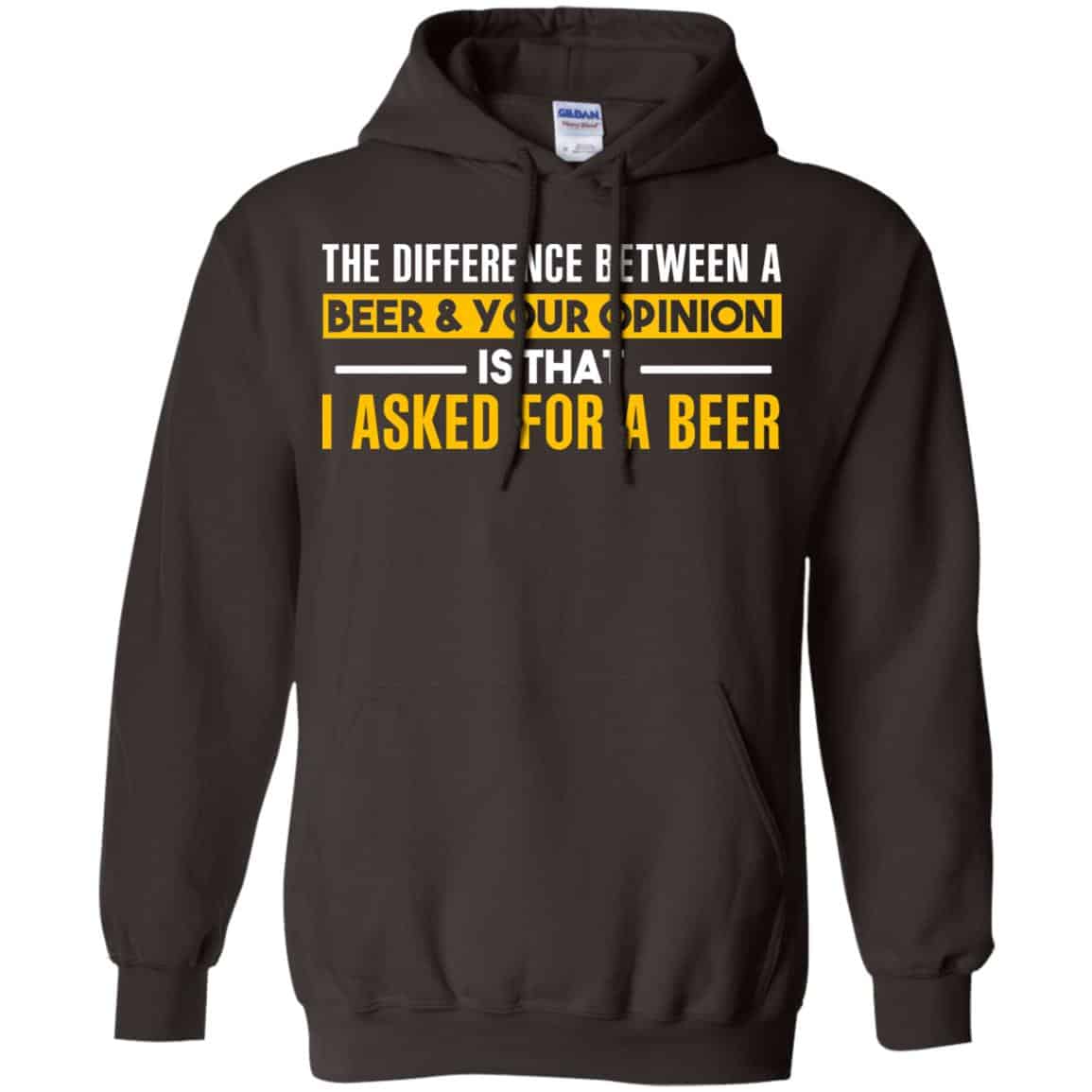 The Difference Between A Beer Your Opinion Is That I Asked For A Beer Shirt, Hoodie, Tank