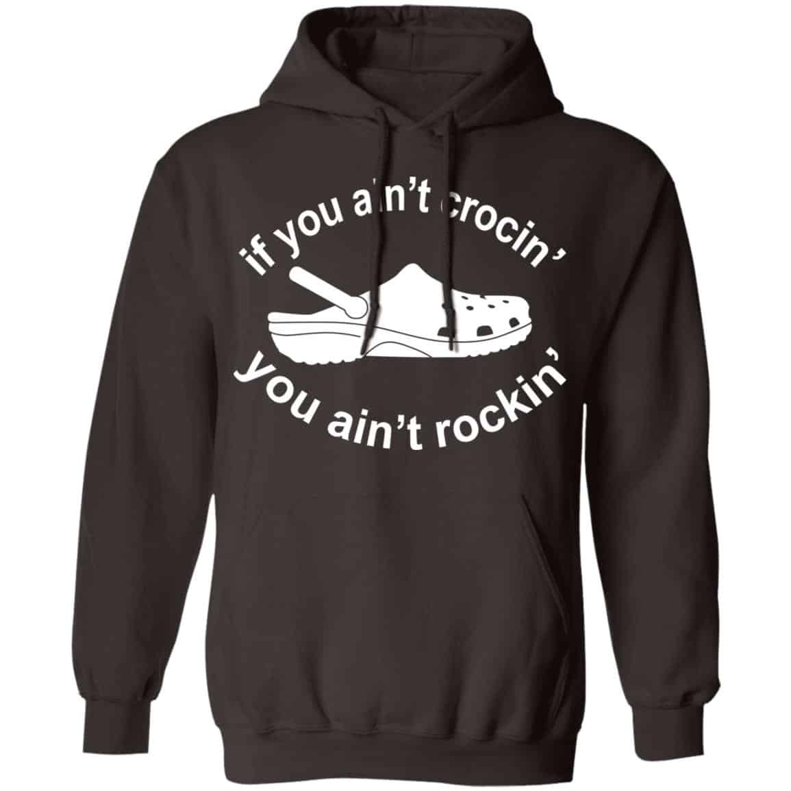 If You Ain’t Crocin’ You Ain’t Rockin’ Shirt, Hoodie, Tank