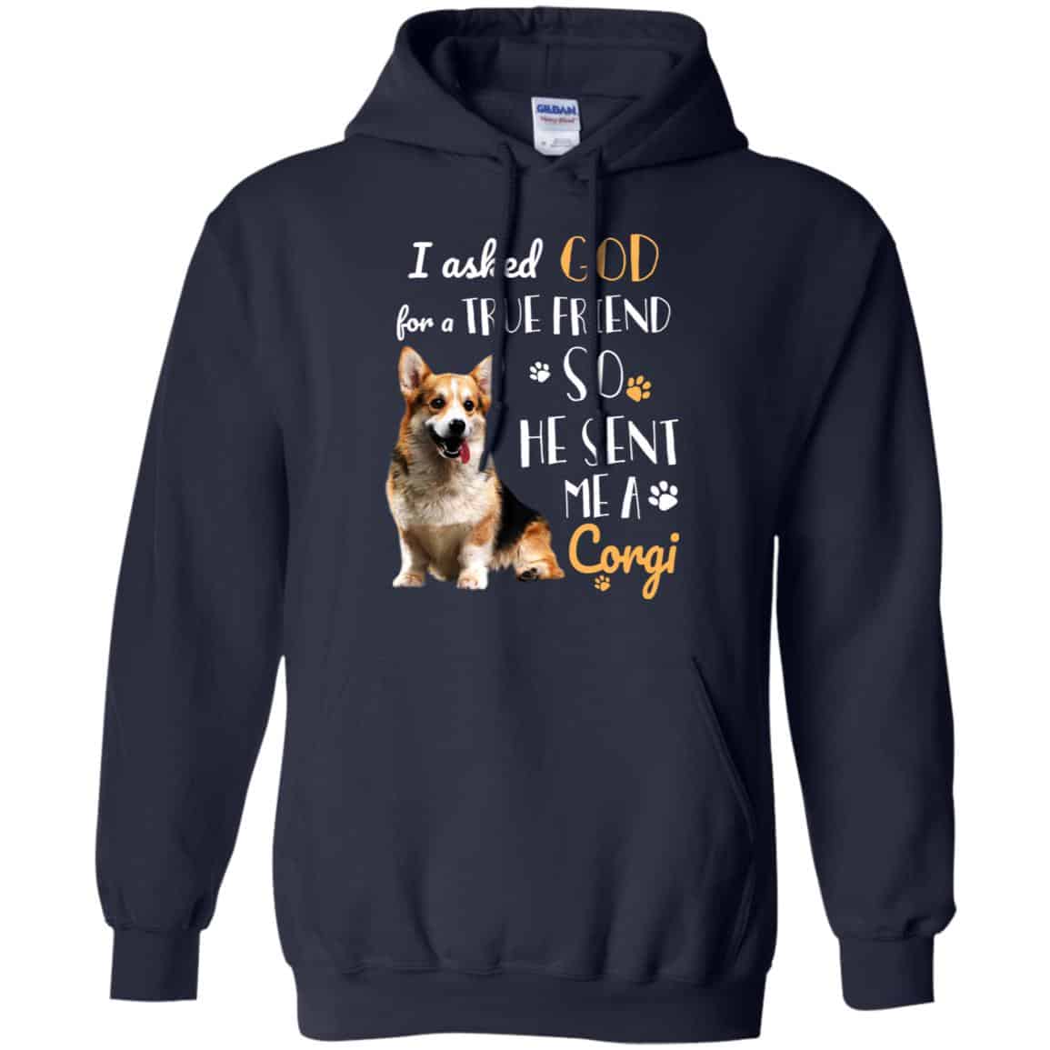 I Asked God For A True Friend So He Sent Me A Corgi Shirt, Hoodie, Tank