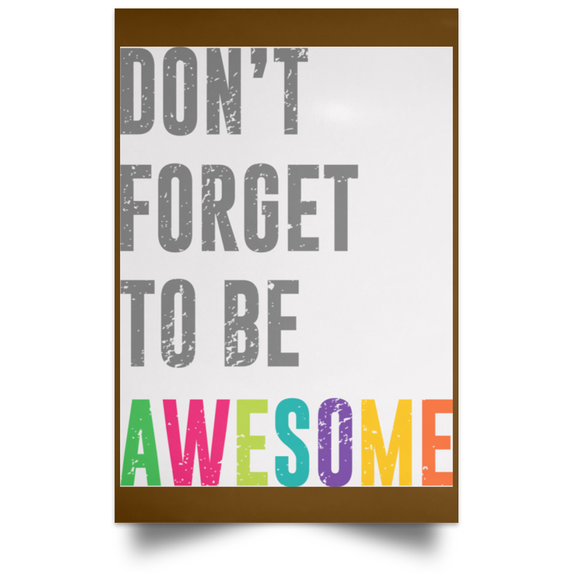 Don’t Forget To Be Awesome Colors Poster