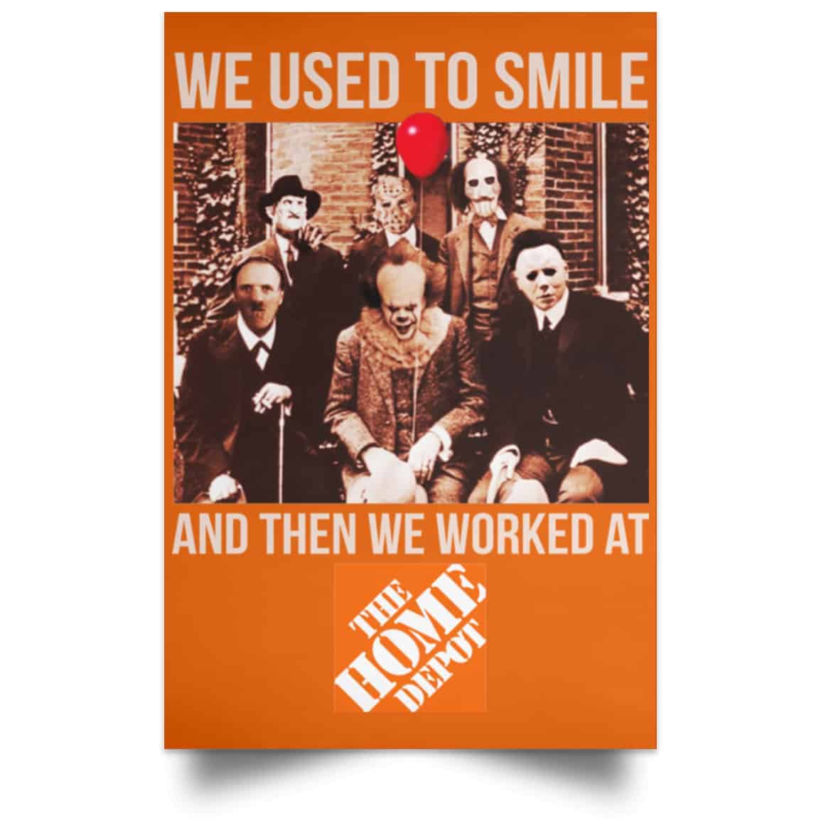 We Used To Smile And Then We Worked At The Home Depot Poster