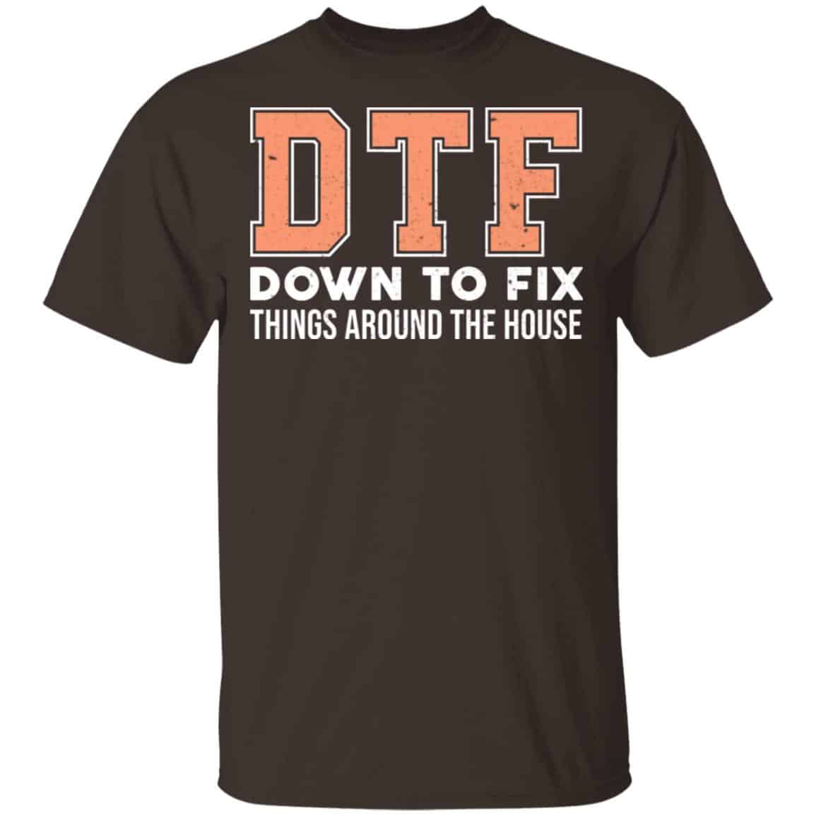DTF Down To Fix Things Around The House Shirt, Hoodie, Tank