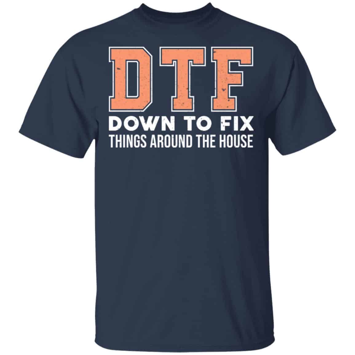 DTF Down To Fix Things Around The House Shirt, Hoodie, Tank