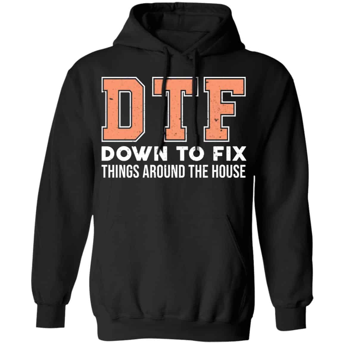 DTF Down To Fix Things Around The House Shirt, Hoodie, Tank