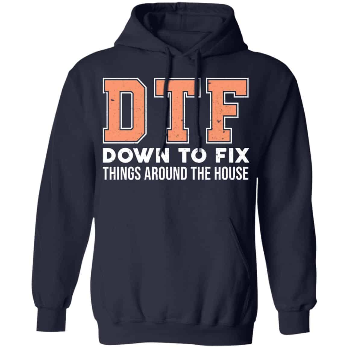 DTF Down To Fix Things Around The House Shirt, Hoodie, Tank