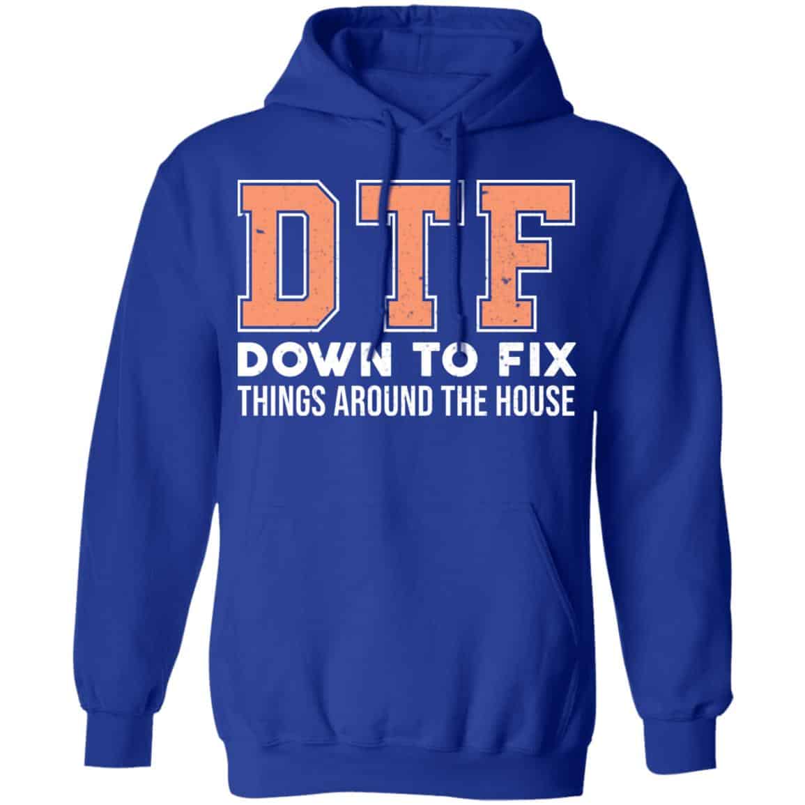 DTF Down To Fix Things Around The House Shirt, Hoodie, Tank