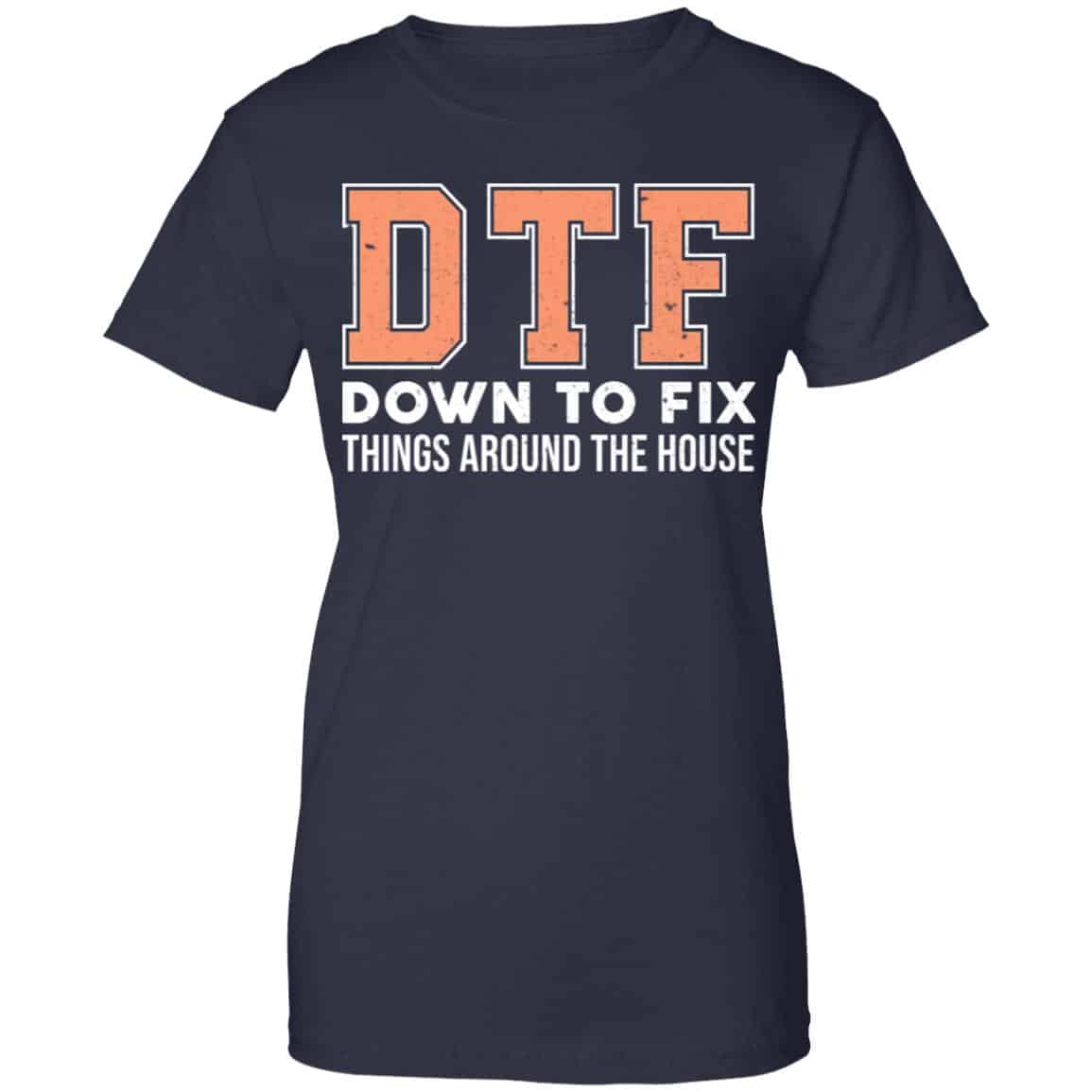 DTF Down To Fix Things Around The House Shirt, Hoodie, Tank