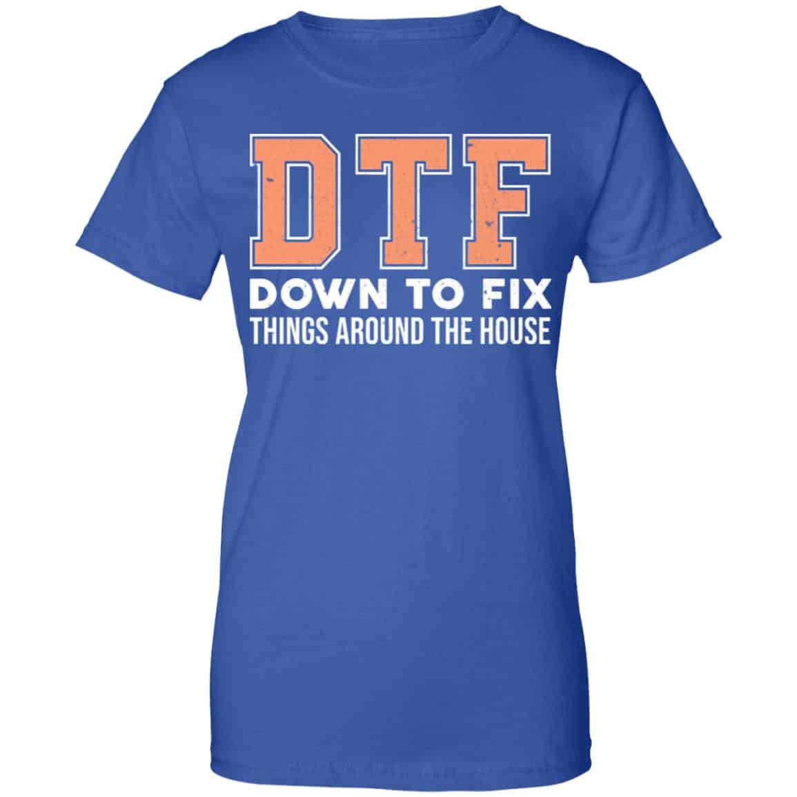 DTF Down To Fix Things Around The House Shirt, Hoodie, Tank