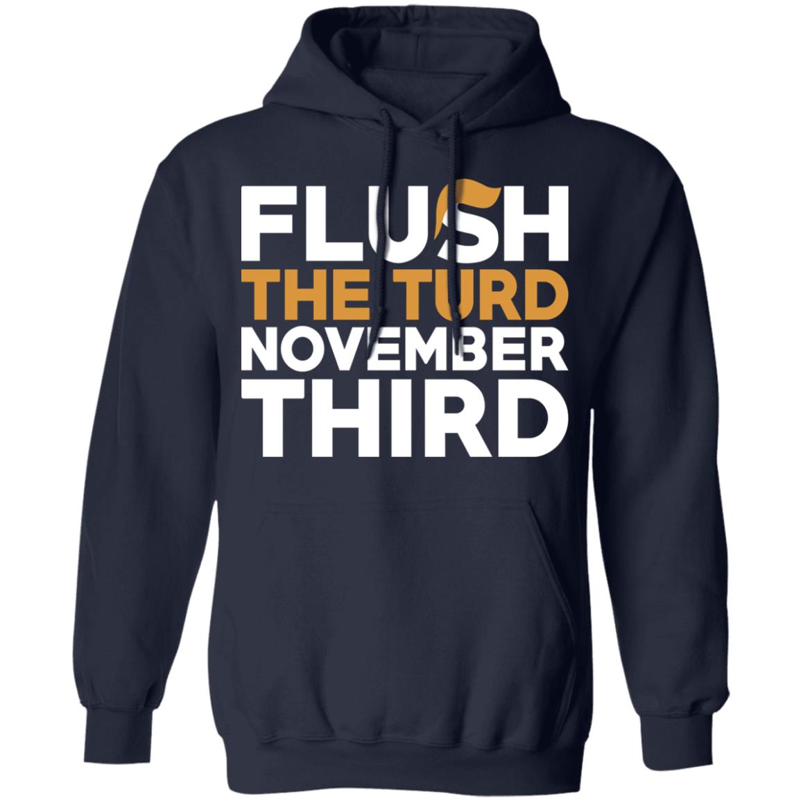 Flush The Turd November Third Anti-Trump Shirt, Hoodie, Tank