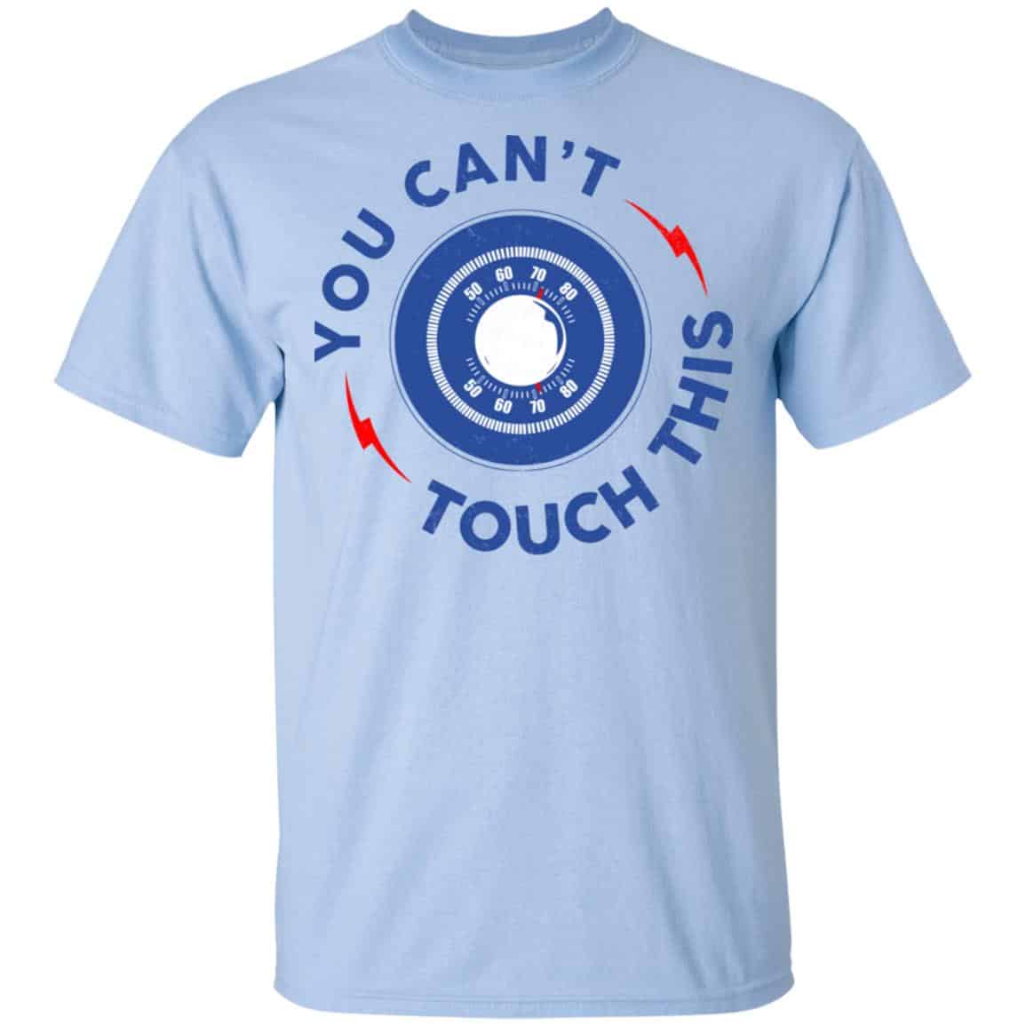 You Can’t Touch This Shirt, Hoodie, Tank