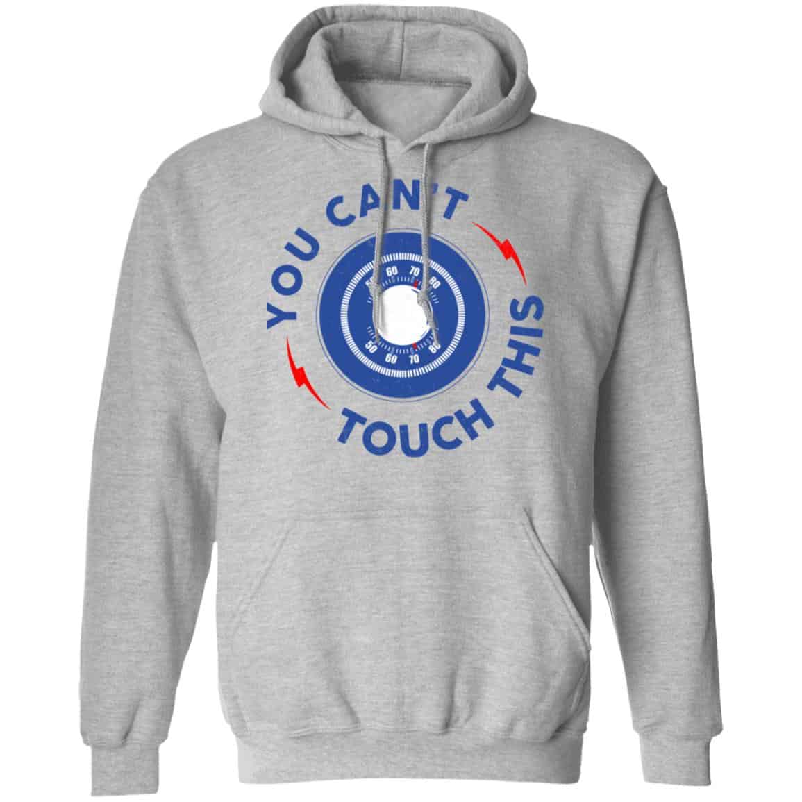 You Can’t Touch This Shirt, Hoodie, Tank