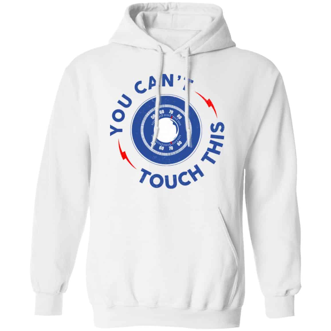 You Can’t Touch This Shirt, Hoodie, Tank