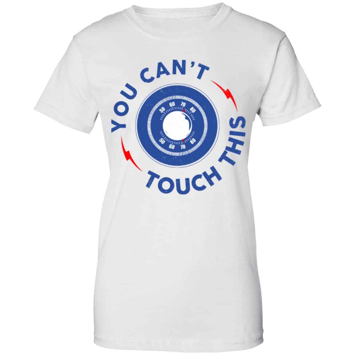 You Can’t Touch This Shirt, Hoodie, Tank