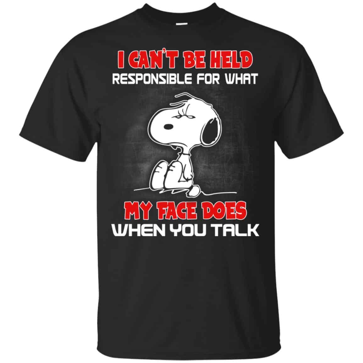 I Can’t Be Held Responsible For What My Face Does When You Talk Snoopy Shirt, Hoodie, Tank