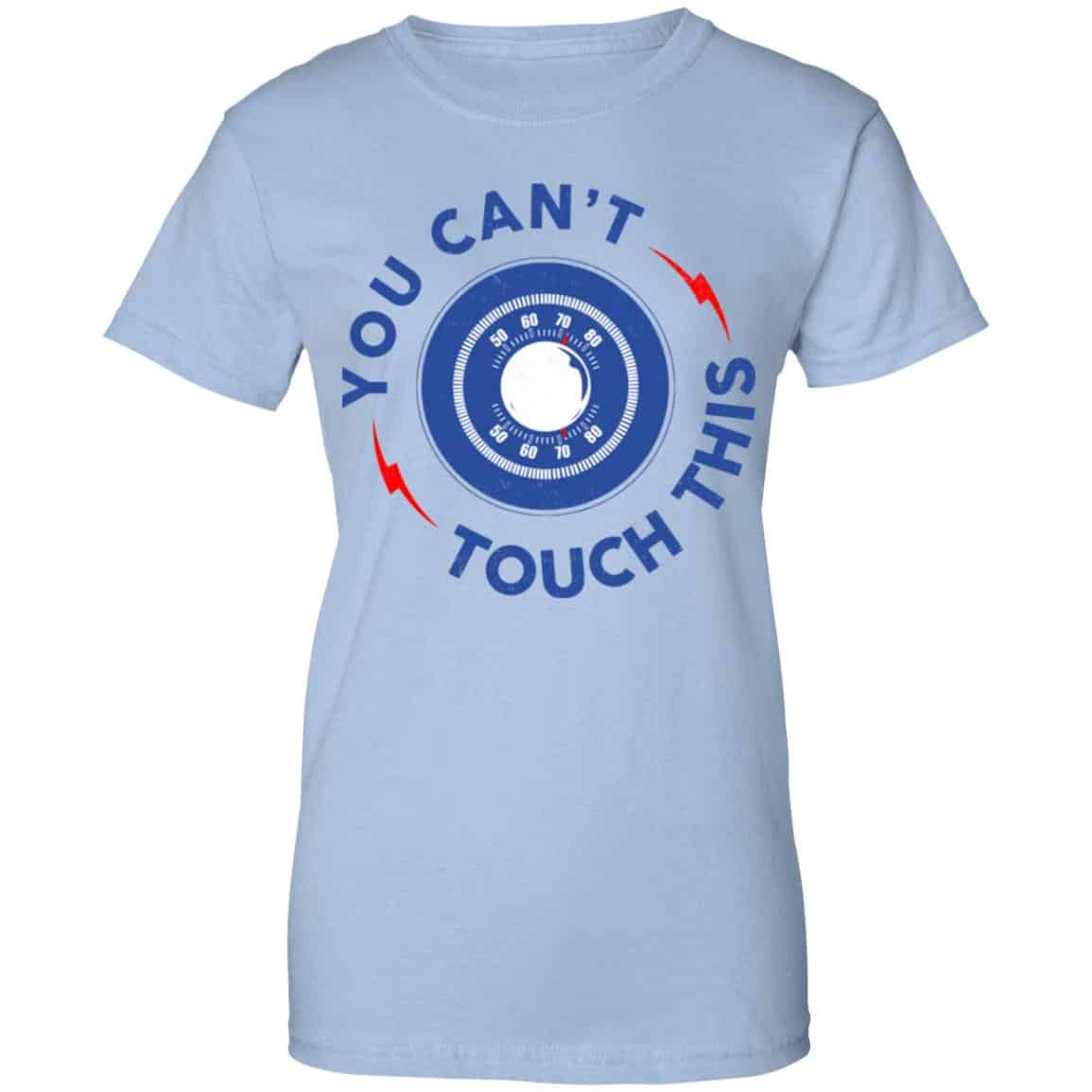 You Can’t Touch This Shirt, Hoodie, Tank