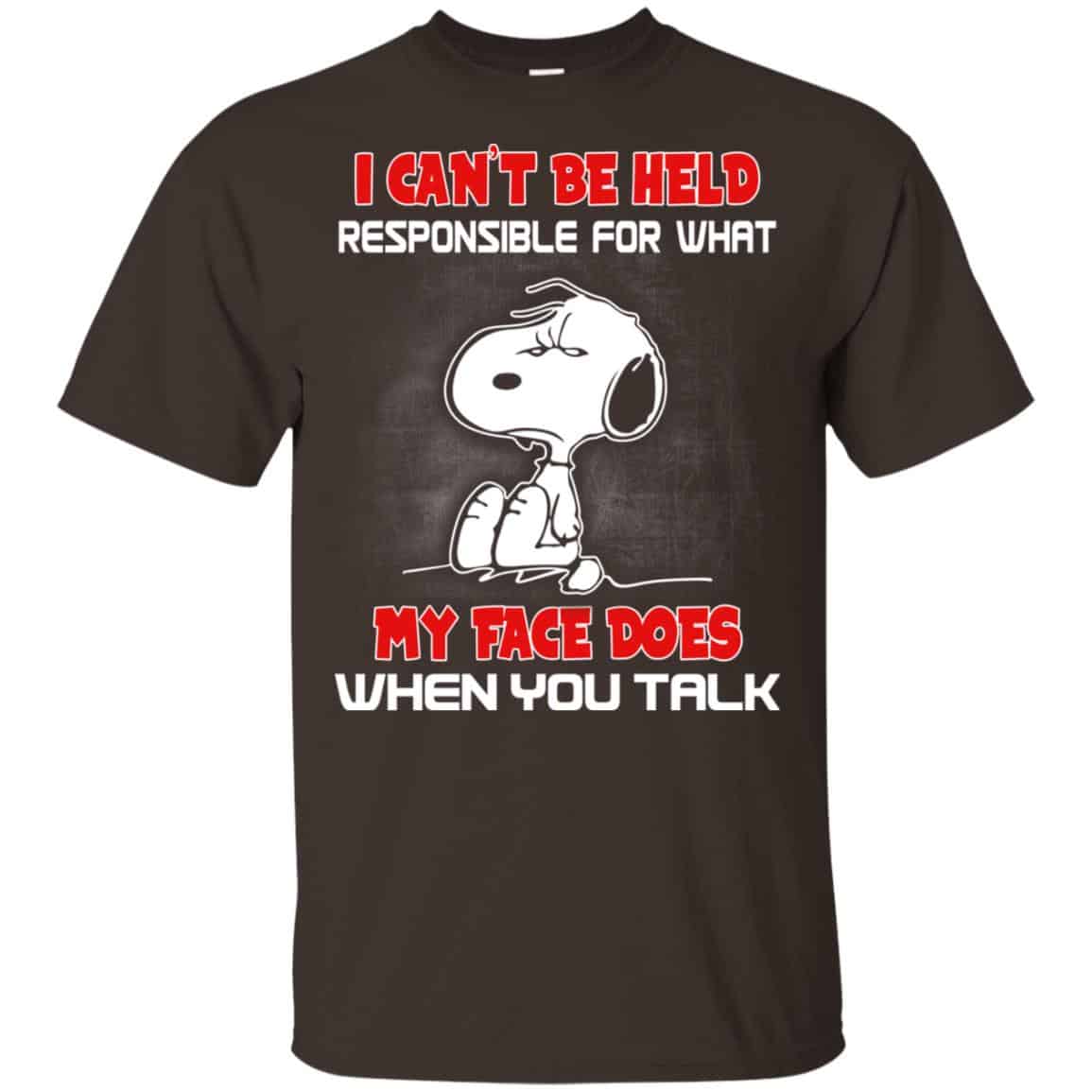 I Can’t Be Held Responsible For What My Face Does When You Talk Snoopy Shirt, Hoodie, Tank