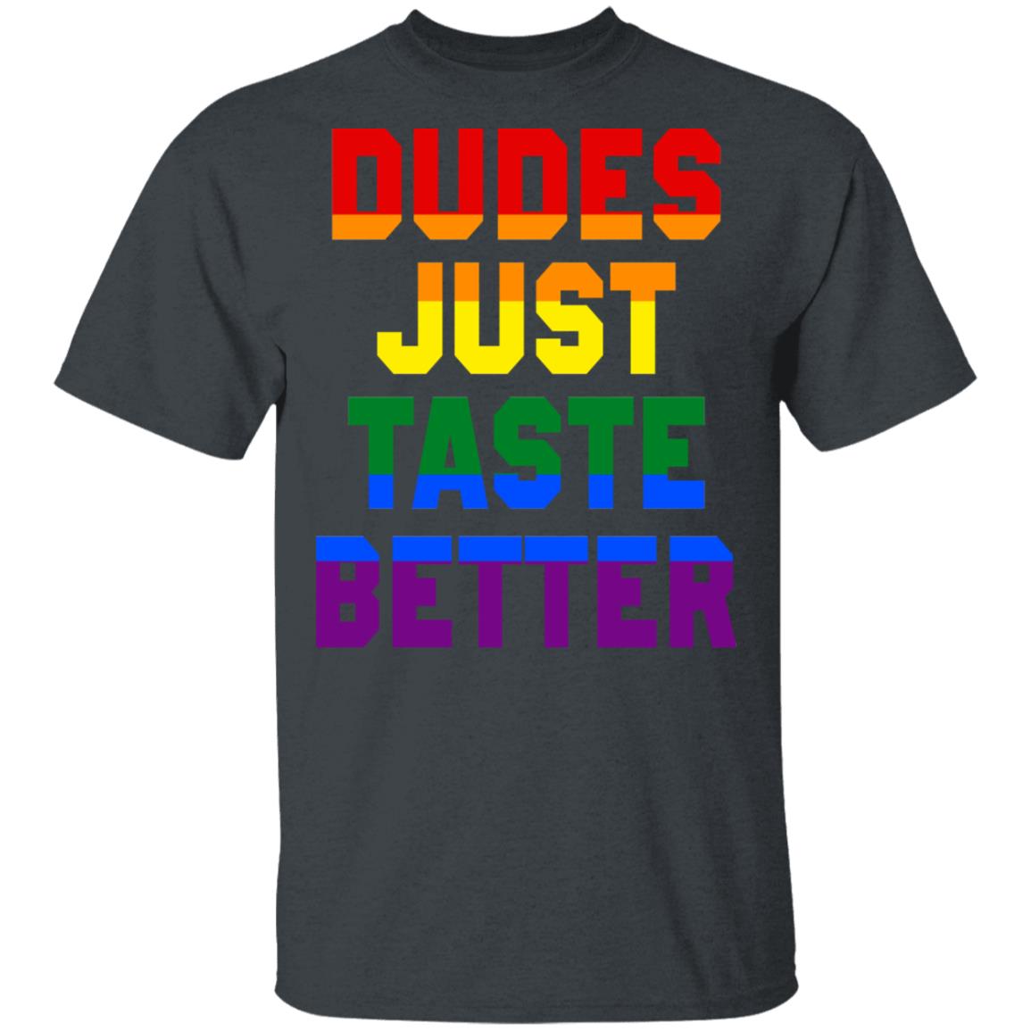 Dudes Just Taste Better LGBT Shirt, Hoodie, Tank