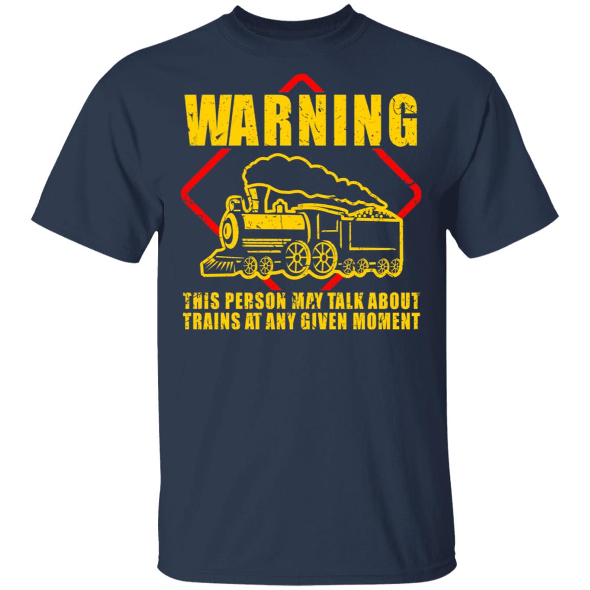 Warning This Person May Talk About Trains At Any Given Moment Shirt, Hoodie, Tank