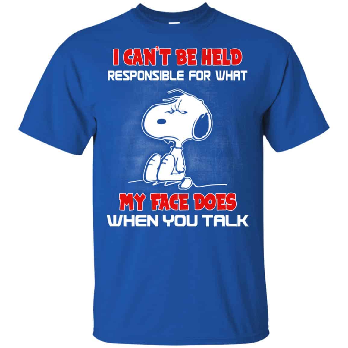I Can’t Be Held Responsible For What My Face Does When You Talk Snoopy Shirt, Hoodie, Tank