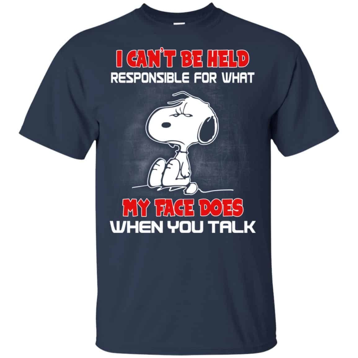 I Can’t Be Held Responsible For What My Face Does When You Talk Snoopy Shirt, Hoodie, Tank