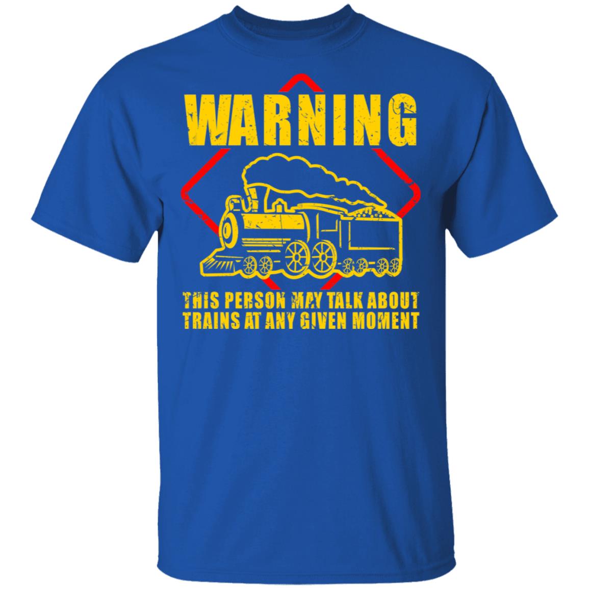 Warning This Person May Talk About Trains At Any Given Moment Shirt, Hoodie, Tank