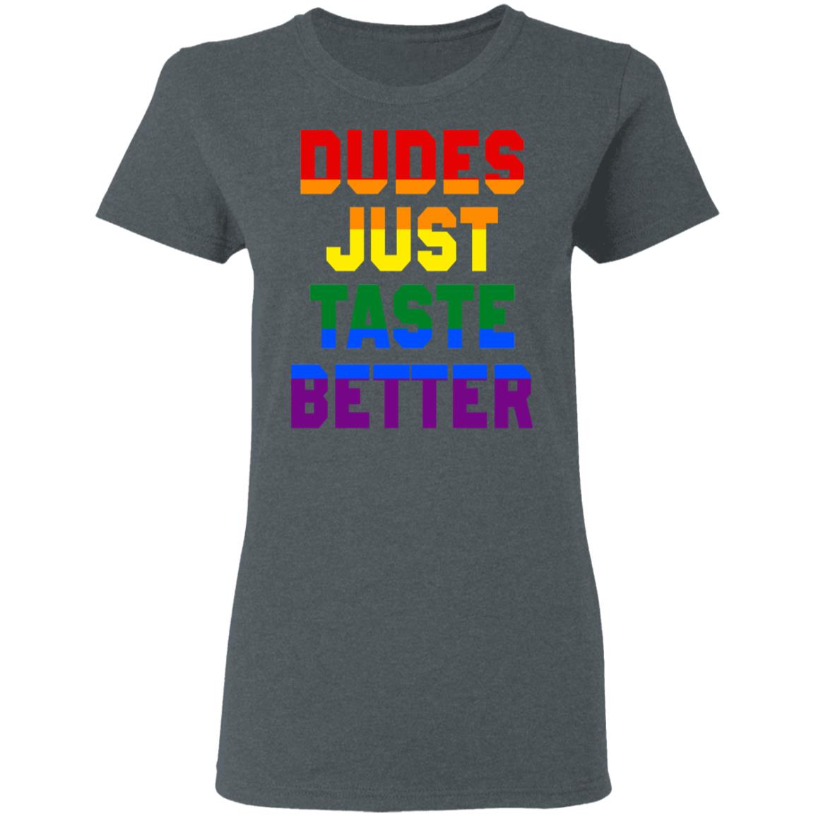 Dudes Just Taste Better LGBT Shirt, Hoodie, Tank