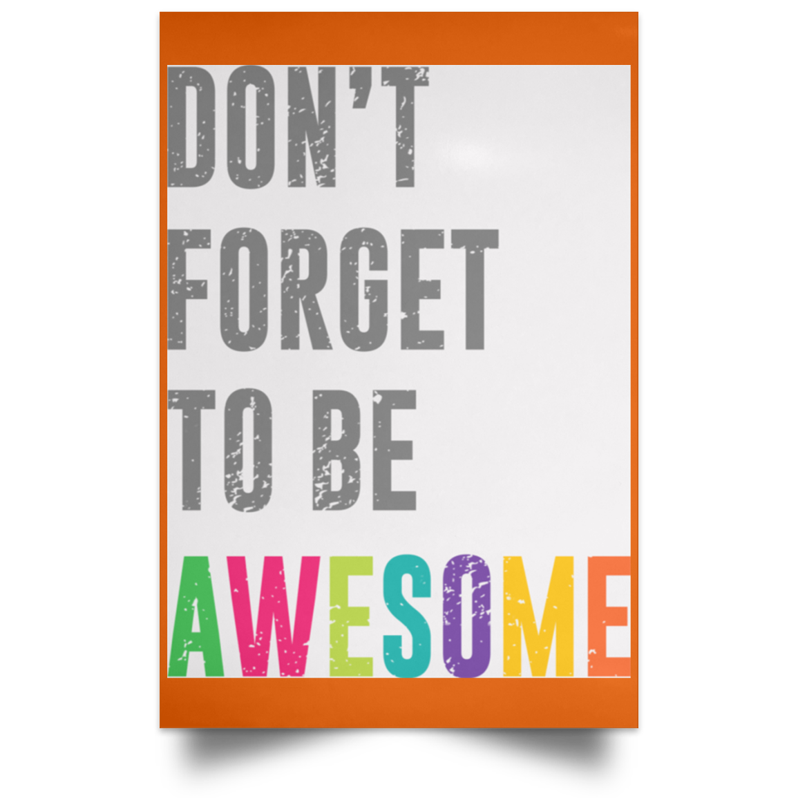 Don’t Forget To Be Awesome Colors Poster