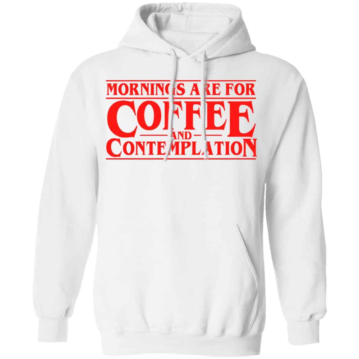 Mornings Are For Coffee And Contemplation Shirt, Hoodie, Tank