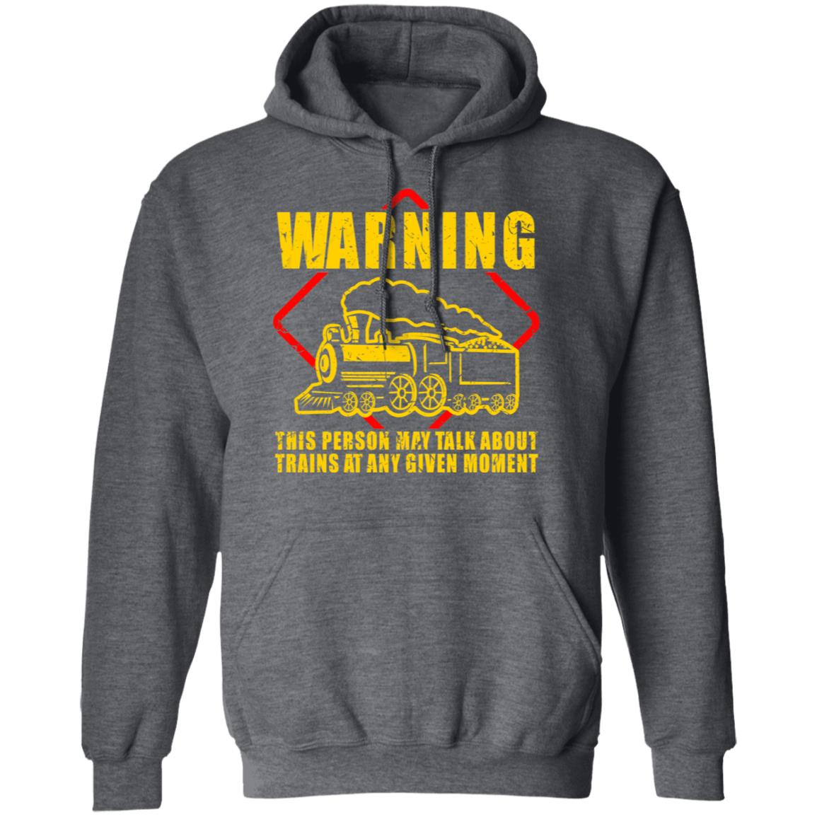Warning This Person May Talk About Trains At Any Given Moment Shirt, Hoodie, Tank