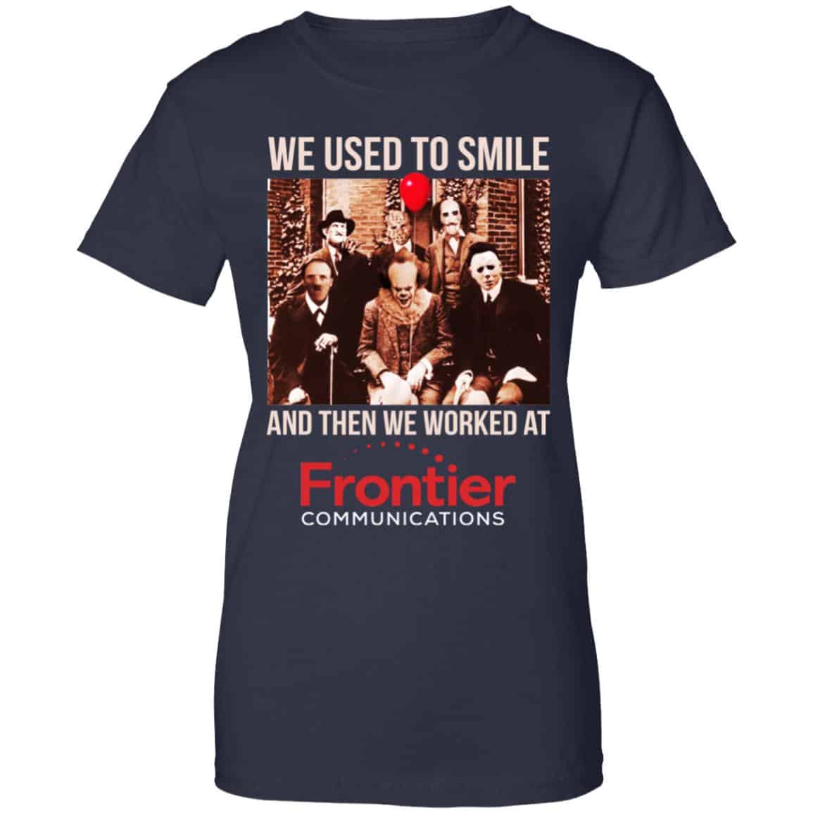 We Used To Smile And Then We Worked At Frontier Shirt, Hoodie, Tank