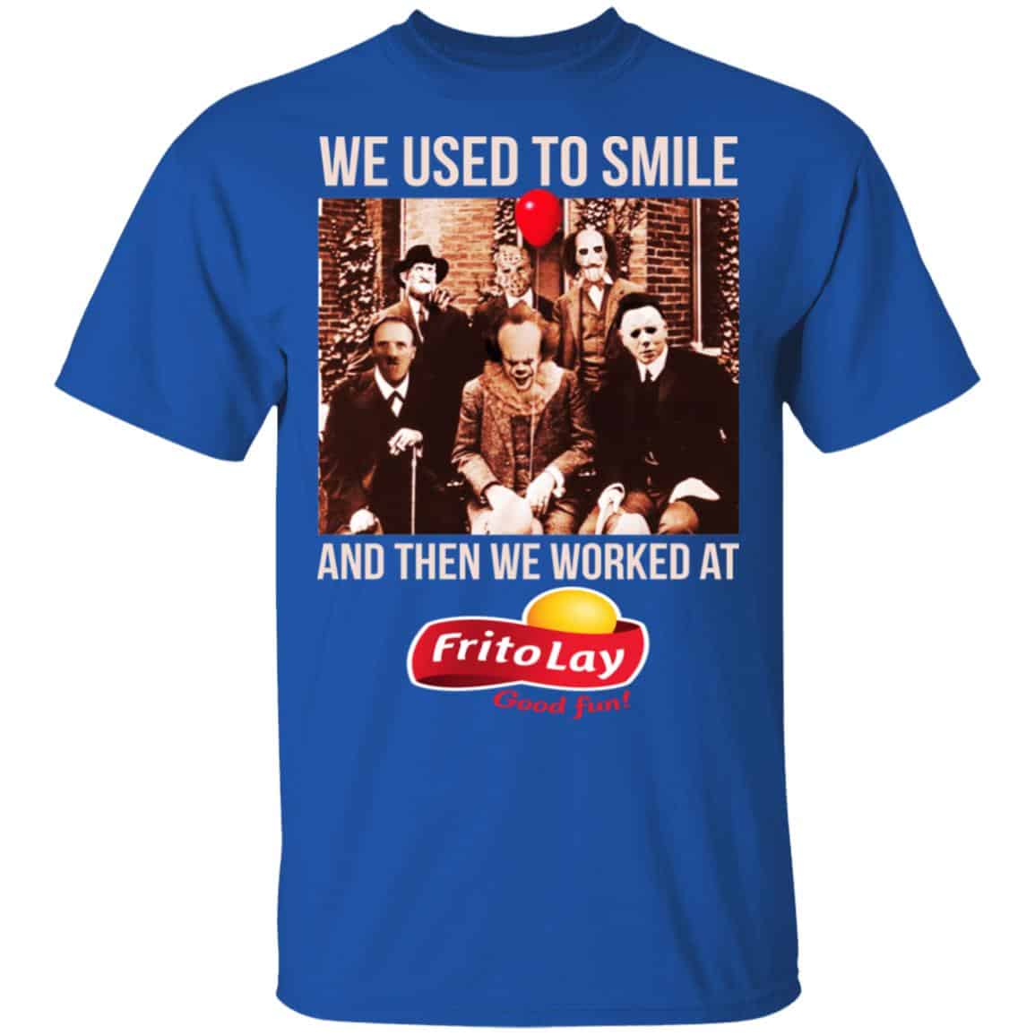 We Used To Smile And Then We Worked At Frito-Lay Shirt, Hoodie, Tank