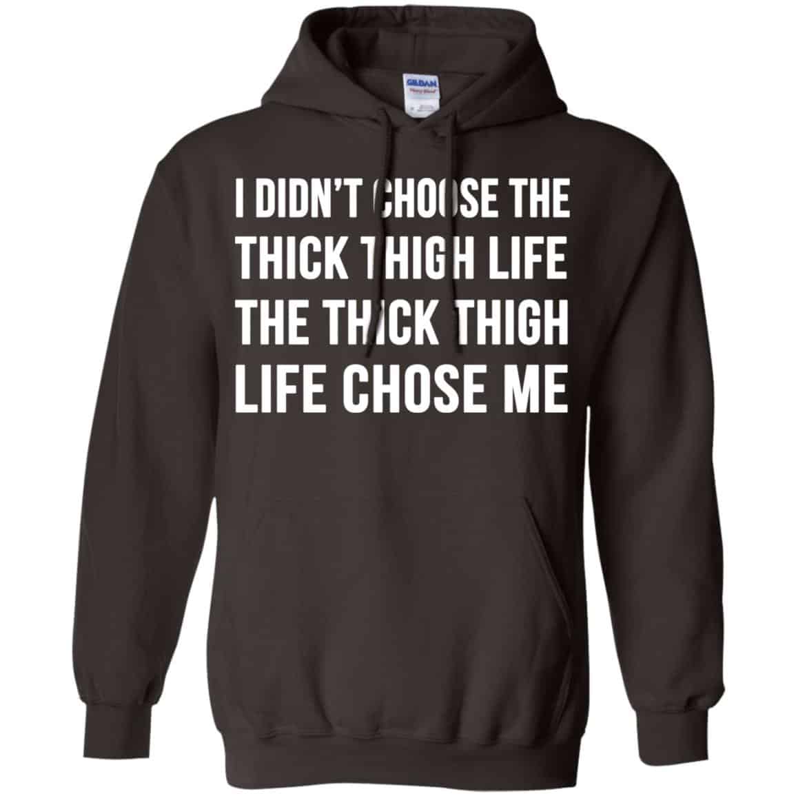 I Didn’t Choose The Thick Thigh Life The Thick Thigh Life Chose Me Shirt, Hoodie, Tank