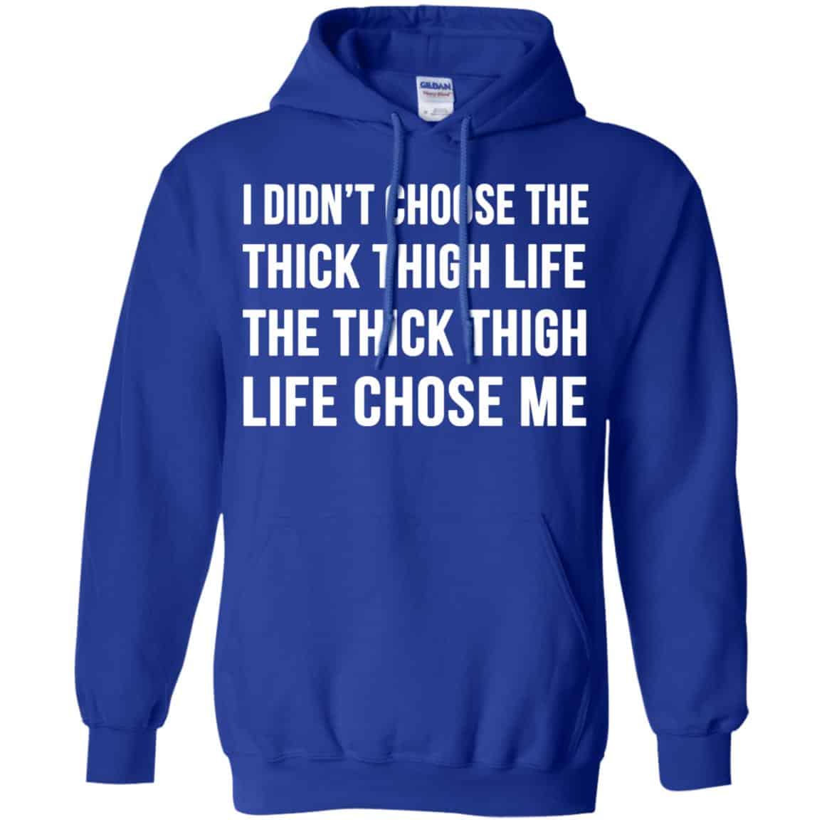 I Didn’t Choose The Thick Thigh Life The Thick Thigh Life Chose Me Shirt, Hoodie, Tank