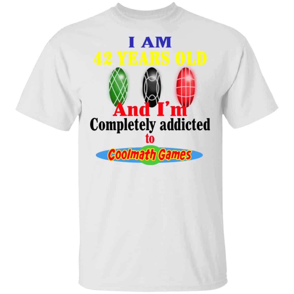 I Am 42 Years Old And I’m Completely Addicted To Coolmath Games Shirt, Hoodie, Tank