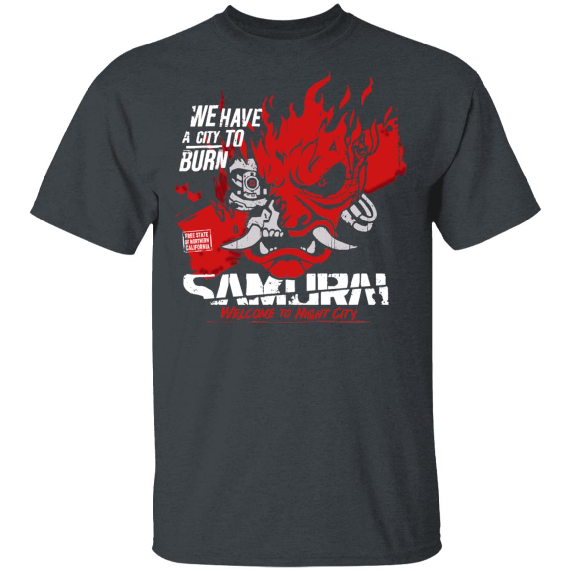 Welcome To Night City Samurai We Have A City To Burn Shirt, Hoodie, Tank