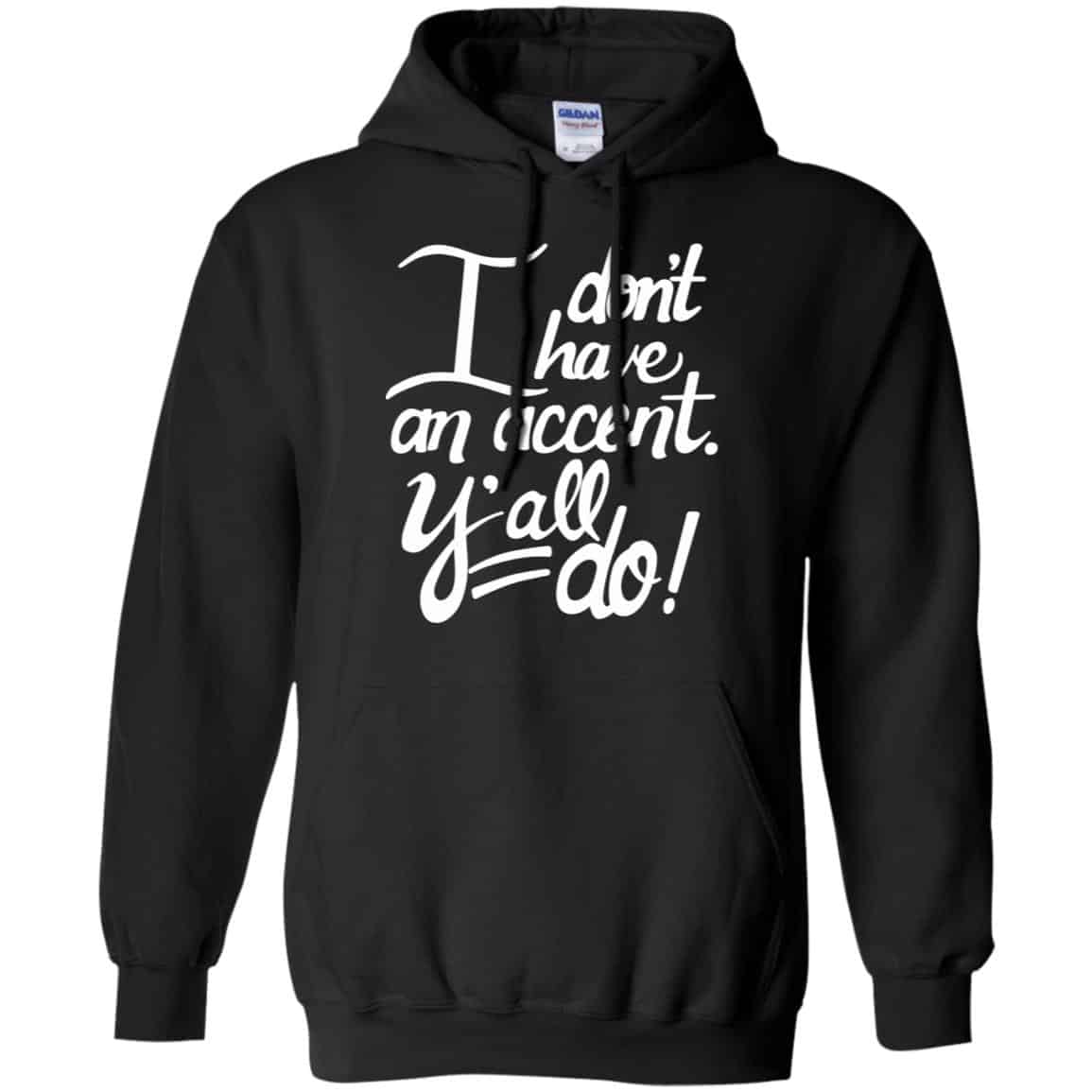 I Don’t Have An Accent Y’all Do Shirt, Hoodie, Tank