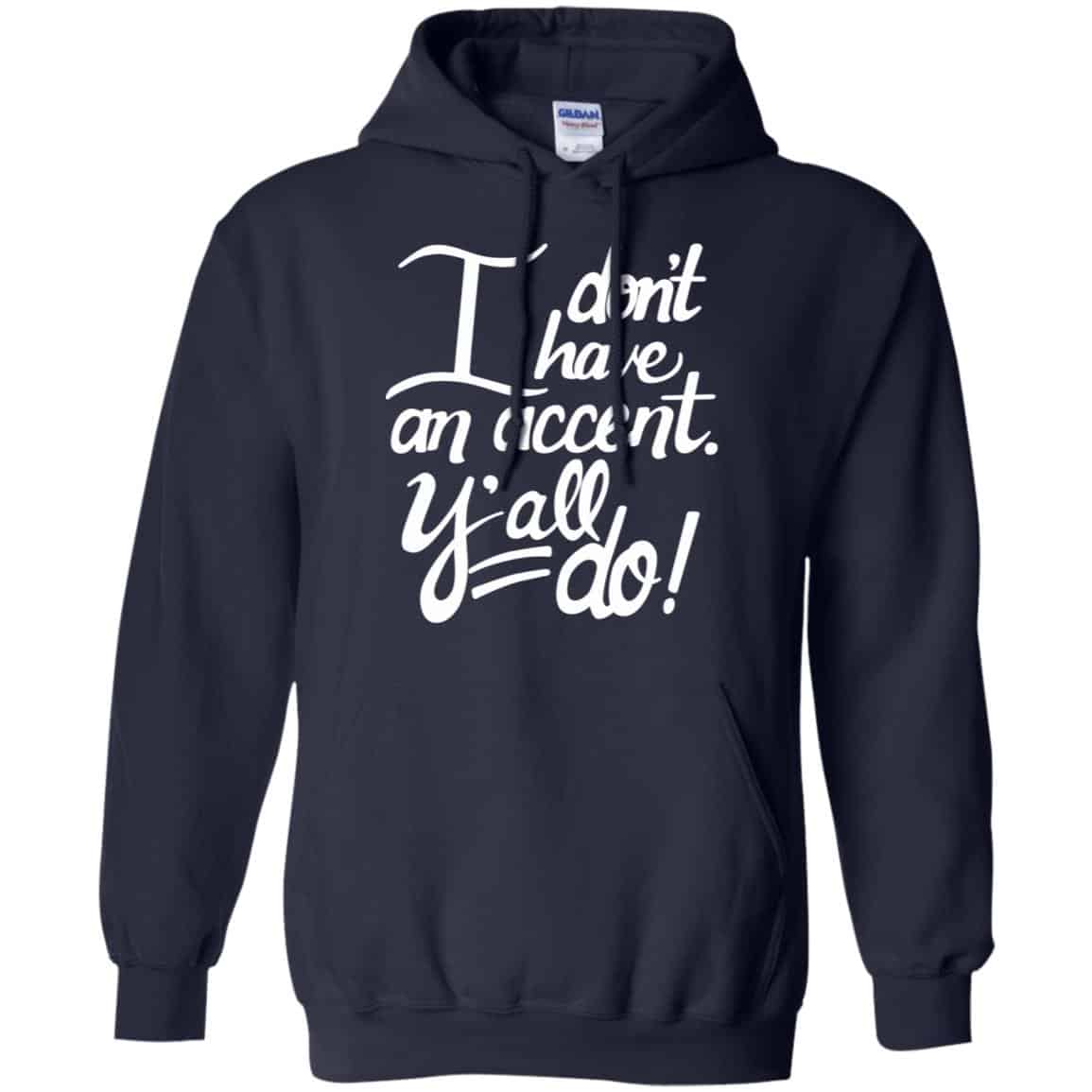 I Don’t Have An Accent Y’all Do Shirt, Hoodie, Tank