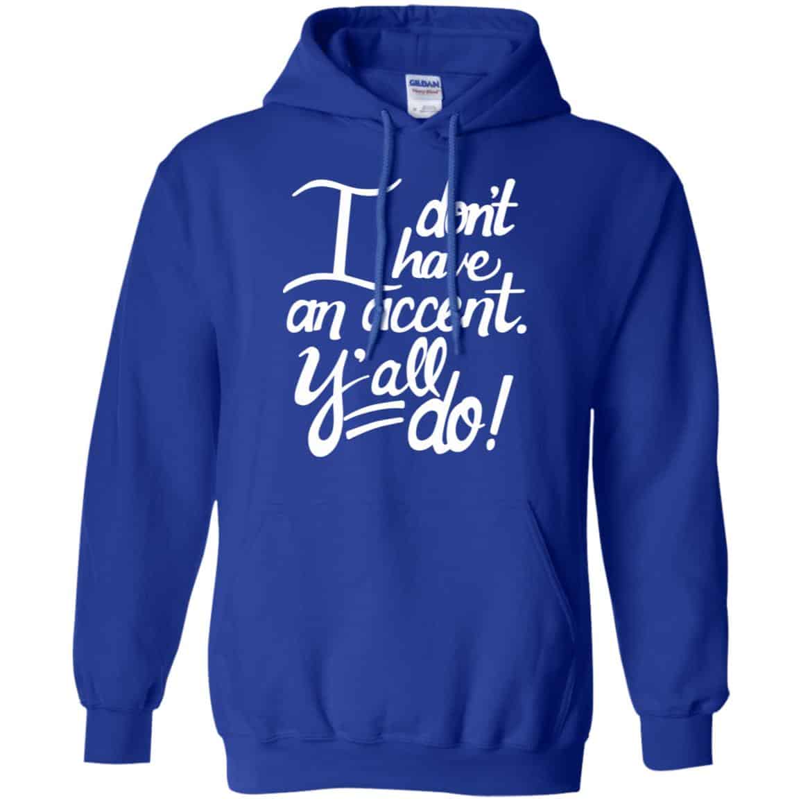I Don’t Have An Accent Y’all Do Shirt, Hoodie, Tank